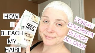 How I Bleach My HAIR  L Oreal Colorista Bleach All Over  Nicole Chantell [upl. by Iem958]