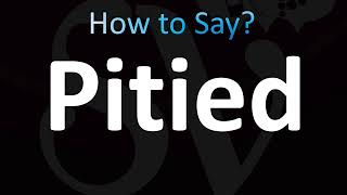 How to Pronounce Pitied CORRECTLY [upl. by Thoma]