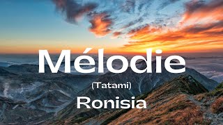 Mélodie  Ronisia Tatami Lyric 2022 [upl. by Nobie45]