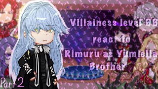 Villainess level 99 react to Rimuru as Yumiella brother  My au  Part 2  Repost [upl. by Ardnasirk]