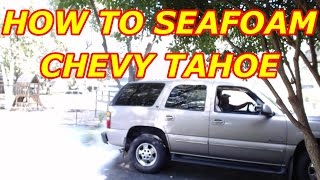 Excellent Seafoam Chevy Tahoe 204k Engine Cleaning Demo [upl. by Ardnoet297]