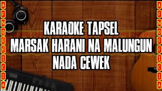 KARAOKE TAPSEL MARSAK MALUNGUN  NADA CEWEK [upl. by Gunzburg336]