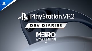 Metro Awakening  Dev Diaries  PS VR2 Games [upl. by Enirehtakyram]