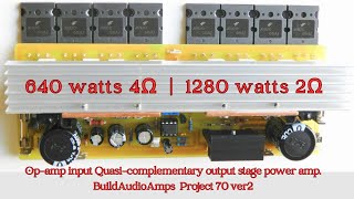 640 watts 4Ω  1280 watts 2Ω Opamp input Quasicomplementary Power Amp topology [upl. by Tilden]