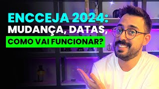 ENCCEJA 2024 MUDANÇA DATAS COMO VAI FUNCIONAR [upl. by Lledraw]