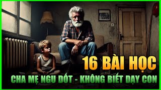 16 Bài Học Đắt Giá Người Giàu Dạy Con Bố Mẹ Ngu Dốt Thường Bỏ Qua [upl. by Sulakcin582]