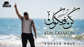 Muad  Kun Fayakun Vocals Only [upl. by Paten]