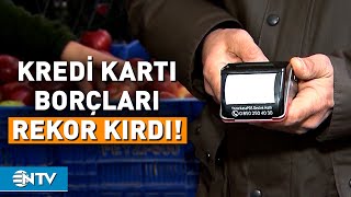 Kredi Kartı Borçları 1 Trilyon TLyi Aştı  NTV [upl. by Eenitsed]