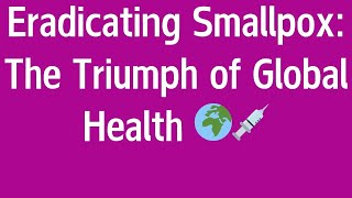 Eradicating Smallpox The Triumph of Global Health 🌍💉 [upl. by Ogg]