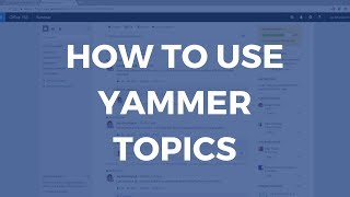 How to use Yammer Topics [upl. by Eadas]