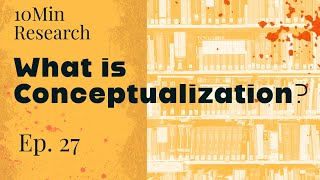 10Min Research Methodology  27  What is Conceptualization [upl. by Leahkim]