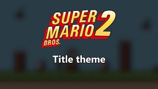 Super Mario Bros 2  Title Theme [upl. by Bred]