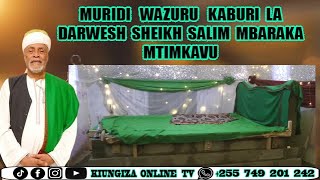 MURIDI WAKIZURU KABURI LA DARWESH SHEIKH SALIM MBARAK MTIMKAVU [upl. by Soma]