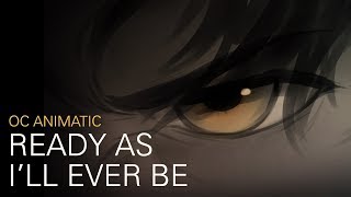 Ready As Ill Ever Be  OC Animatic [upl. by Hafeetal]