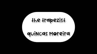 The trapezist de Quincas Moreiras [upl. by Vierno]