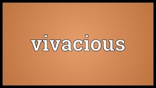 Vivacious Meaning [upl. by Tonye880]