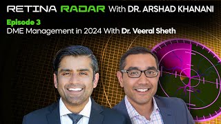 S2E3 The Retina Radar With Dr Arshad Khanani DME Management in 2024 With Dr Veeral Sheth [upl. by Ulland308]