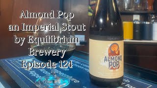 Almond Pop an Imperial Stout by Equilibrium Brewery  Episode 124 [upl. by Adalard]