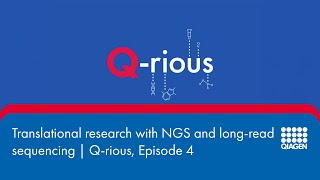 Part 3 Translational research with NGS and longread sequencing  Qrious Episode 4 [upl. by Haidej]