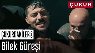 Çukurdakiler  Bilek Güreşi [upl. by Cirdahc]