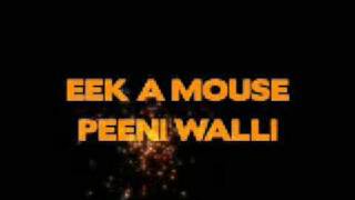 Eek A Mouse  Peeni Walli [upl. by Etnaid]