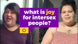 Intersex people answer quotwhat is joy to youquot [upl. by Avlis]