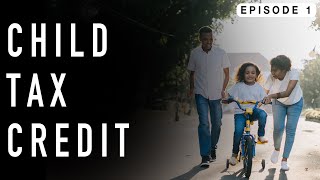 The Child Tax Credit  Episode 1 [upl. by Friede]