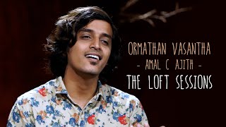 Ormathan Vasantha  Amal C Ajith  The Loft Sessions wonderwallmedia​ [upl. by Hannahc]