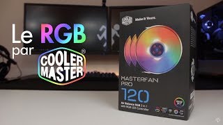 Les ventilateurs RGB par Cooler Master  MasterFan Pro 120 [upl. by Marybelle]