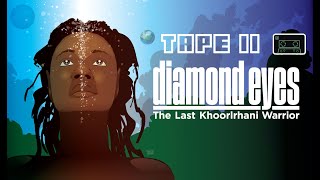 Diamond Eyes The Last Khoorlrhani Warrior Tape 11 revised [upl. by Nala]