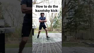 How to PROPERLY do the Kazotsky Kick [upl. by Cyndie661]