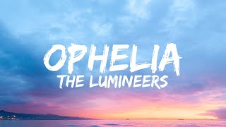 The Lumineers  Ophelia Lyrics [upl. by Yuh]