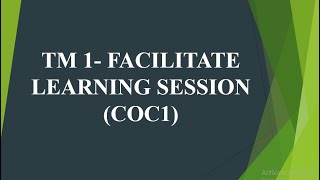 TM1 FACILITATE LEARNING SESSION COC1  FINAL SCRIPT FOR DEMONSTRATION [upl. by Jeggar]