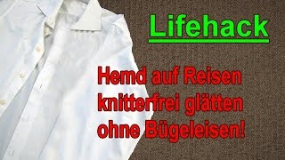 Reise Lifehack Hemd knitterfrei bekommen ohne zu bügeln  Hemden glätten ohne Bügeleisen [upl. by Assi84]