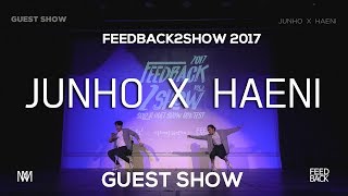 JUNHO x HAENI  FEEDBACK2SHOW FINAL 2017  GUEST SHOW  피드백투쇼2017 [upl. by Malloy429]