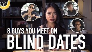 8 Guys You Meet On Blind Dates [upl. by Schargel]