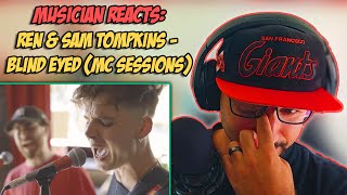 Musician reacts to Ren amp Sam Tompkins  Blind Eyed MC Sessions  Full analysis and Breakdown [upl. by Ettelorahc]