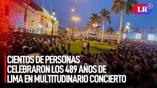 ANIVERSARIO DE LIMA cientos de personas celebraron los 489 años de la capital en CONCIERTO  LR [upl. by Atinad]