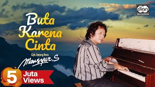 Mansyur S  Buta Karena Cinta  Official Music Video [upl. by Kerr]