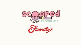 Episode 13  Friendlys  Scooped Podcast  By Holly amp Paul [upl. by Marisa]