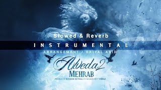 Mehrab  Alveda 2 Slowed  Reverb  Instrumental Beat  مهراب  الوداع 2 ArrOriyal Abid [upl. by Nanji80]