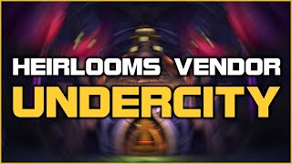 Undercity  Heirlooms Vendor [upl. by Theodore]