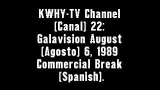 KWHYTV Channel Canal 22 Galavision August Agosto 6 1989 Commercial Break Spanish [upl. by Cutler]