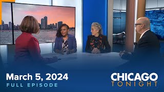 March 5 2024 Full Episode — Chicago Tonight [upl. by Nirre]