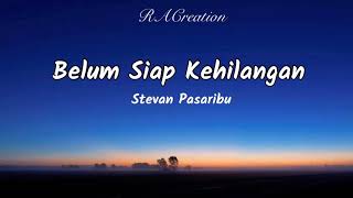 Belum Siap Kehilangan  Stevan Pasaribu LirikLyrics [upl. by Dev]