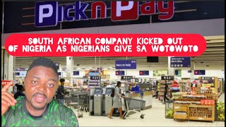 South African Company Pick n Pay Kicked Out of Nigeria as Nigerians Give SA WOTOWOTO [upl. by Lipman]