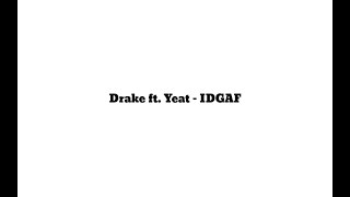 Drake ft Yeat  IDGAF Lyrics [upl. by Rosenbaum]