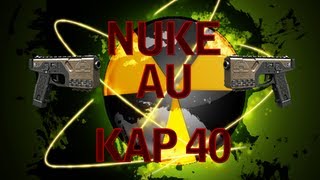 Nuke avec tous les Pistolets  Le Kap40 [upl. by Eirelav566]