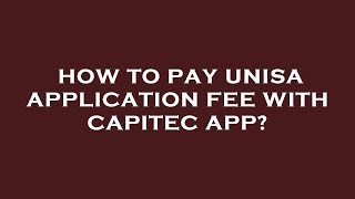 How to pay unisa application fee with capitec app [upl. by Trelu]