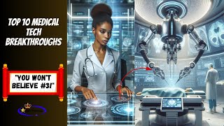 Top 10 Breakthroughs in Medical Technology [upl. by Tippets539]